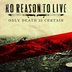 No Reason To Live : Only Death Is Certain